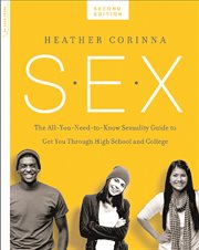 S.E.X. : the all-you-need-to-know sexuality guide to get you through your teens and twenties cover image