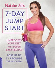 Natalie Jill's 7-Day Jump Start : Day Jump Start cover image