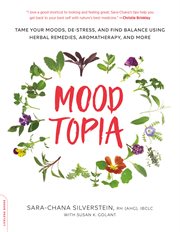 Moodtopia : Tame Your Moods, De-Stress, and Find Balance Using Herbal Remedies, Aromatherapy, and More cover image