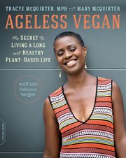 Ageless Vegan : The Secret to Living a Long and Healthy Plant-Based Life cover image