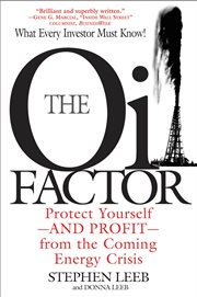 The Oil Factor : Protect Yourself-and Profit-from the Coming Energy Crisis cover image