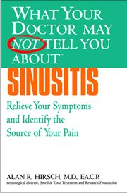 Sinusitis : Relieve Your Symptoms and Identify the Source of Your Pain cover image