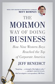 The Mormon Way of Doing Business : How Nine Western Boys Reached the Top of Corporate America cover image