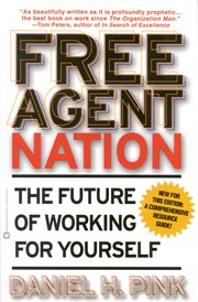 Free Agent Nation : How Americans New Independent Workers Are Transforming the Way We Live cover image