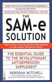 The SAM-e Solution : The Essential Guide to the Revolutionary Antidepression Supplement cover image