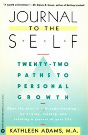 Journal to the Self : Twenty-Two Paths to Personal Growth - Open the Door to Self-Understanding cover image