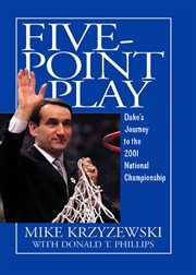 Five-Point Play : Duke's Journey to the 2001 National Championship cover image