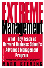 Extreme Management : What They Teach at Harvard Business School's Advanced Management Program cover image