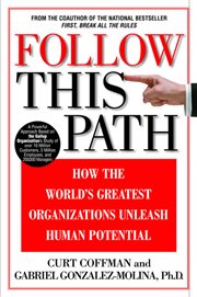Follow This Path : How the World's Greatest Organizations Drive Growth by Unleashing Human Potential cover image