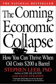 The Coming Economic Collapse : How You Can Thrive When Oil Costs $200 a Barrel cover image