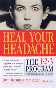 Heal your headache : the 1-2-3 program for taking charge of your pain cover image