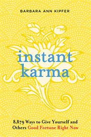 Instant Karma : 8,879 Ways to Give Yourself and Others Good Fortune Right Now cover image