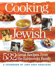 Cooking Jewish : 532 Great Recipes from the Rabinowitz Family cover image