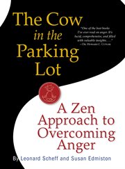 The cow in the parking lot : a zen approach to overcoming anger cover image