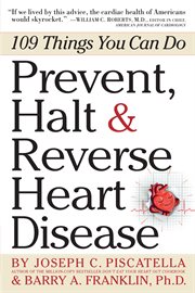 Prevent, halt & reverse heart disease : 109 things you can do cover image