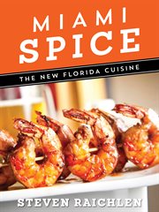 Miami spice : the new Florida cuisine cover image