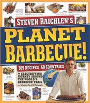 Planet Barbecue! : 309 Recipes, 60 Countries cover image