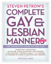 Steven Petrow's complete gay & lesbian manners : the definitive guide to LGBT life cover image