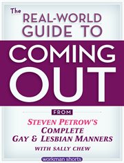 The real-world guide to coming out : from Steven Petrow's complete gay & lesbian manners cover image