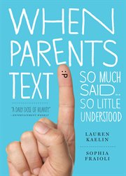 When parents text : so much said ... so little understood cover image