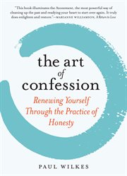 The art of confession : renewing yourself through the practice of honesty cover image