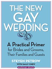 The new gay wedding : a practical primer for brides and grooms, their families and guests cover image