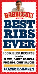 The best ribs ever! : 100 killer recipes including slaws, baked beans & finger-lickin' sauces cover image