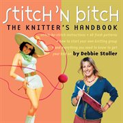 Stitch 'n bitch : the knitter's handbook cover image