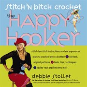 Stitch 'N Bitch Crochet: The Happy Hooker : The Happy Hooker cover image