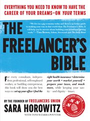 The freelancer's bible : [everything you need to know to have the career of your dreams on your terms] cover image