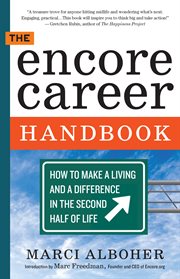 The encore career handbook : how to make a living and a difference in the second half of life cover image