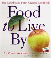 Food to Live By : The Earthbound Farm Organic Cookbook cover image