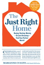 The just right home : buying, renting, moving or just dreaming : find your perfect match! cover image