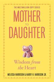 Mother to daughter : life lessons to pass on cover image