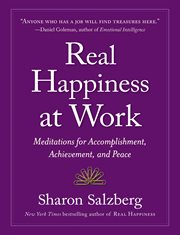 Real happiness at work : meditations for accomplishment, achievement, and peace cover image