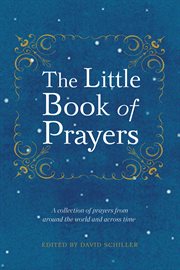 The little book of prayers : a collection of prayers from around the world and across time cover image