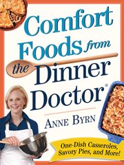 Comfort food from the dinner doctor : one-dish casseroles, savory pies & more cover image
