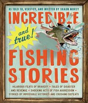 Incredible--and True!--Fishing Stories cover image