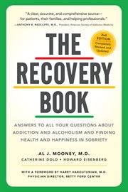 The recovery book : answering all the questions about alcoholism and addiction on the road to lifelong sobriety cover image