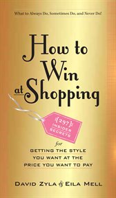 How to win at shopping : [297] insider secrets for getting the style you want at the price you want to pay cover image