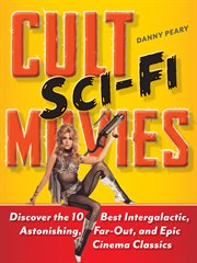 CULT SCI-FI MOVIES : discover the 10 best intergalactic, astonishing, far-out, and epic cinema classics cover image