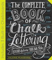 The complete book of chalk lettering : create and develop your own style cover image