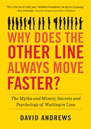 Why does the other line always move faster? : the myths and misery, secrets and psychology of waiting in line cover image
