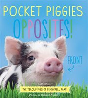 Pocket Piggies Opposites! : Featuring the Teacup Pigs of Pennywell Farm cover image