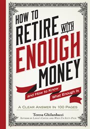 How to Retire With Enough Money : And How to Know What Enough Is cover image