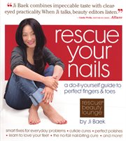 Rescue your nails : a do-it-yourself guide to perfect fingers & toes cover image