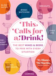 This calls for a drink : the best wines & beers to pair with every situation cover image