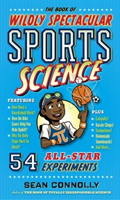 The book of wildly spectacular sports science : 54 all-star experiments cover image