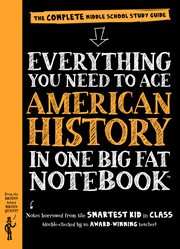 Everything You Need to Ace American History in One Big Fat Notebook : The Complete Middle School Study Guide cover image