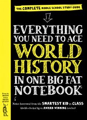 Everything You Need to Ace World History in One Big Fat Notebook : The Complete Middle School Study Guide cover image